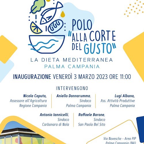 “Alla Corte del Gusto”: nasce il Polo della Dieta Mediterranea a Palma Campania 