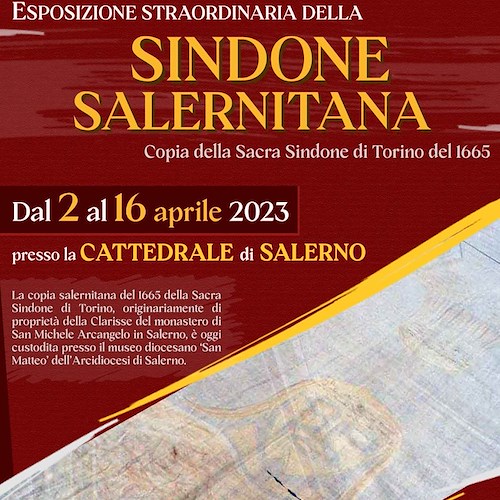 Esposizione straordinaria della Sindone Salernitana: appuntamento dal 2 al 16 aprile in Cattedrale
