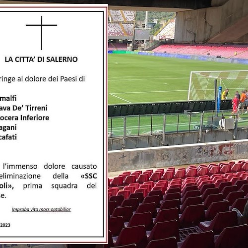 «La Città di Salerno si stringe al dolore di Amalfi per l’eliminazione del Napoli»: curioso "manifesto funebre" dei tifosi granata