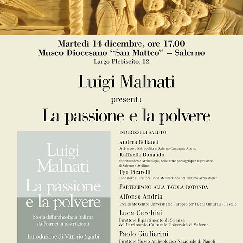 “La passione e la polvere”: a Salerno il libro di Luigi Malnati, già Direttore Generale per le Antichità del Ministero dei Beni Culturali