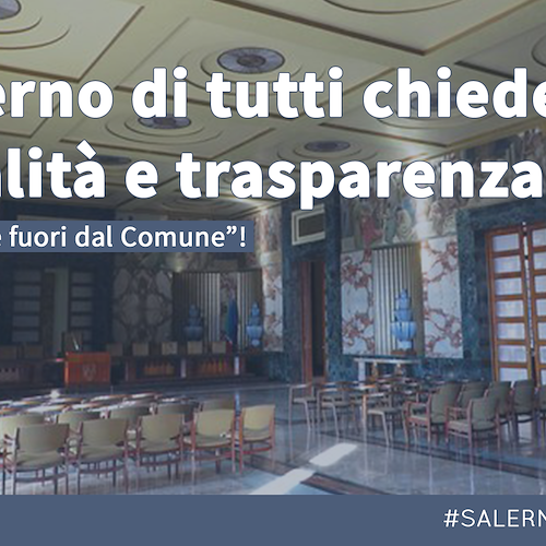 "Salerno di Tutti" su indagini al Comune: "Serve trasparenza e legalità"