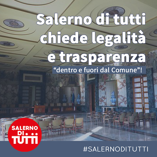 "Salerno di Tutti" su indagini al Comune: "Serve trasparenza e legalità"